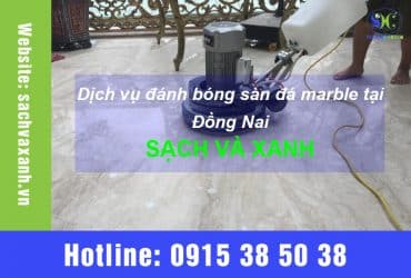 Dịch vụ đánh bóng sàn đá marble tại Đồng Nai uy tín – Bạn không nên bỏ qua!