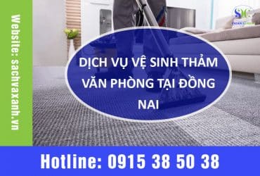 Dịch vụ vệ sinh thảm văn phòng tại Đồng Nai – Báo giá tận tay, phục vụ tận tình